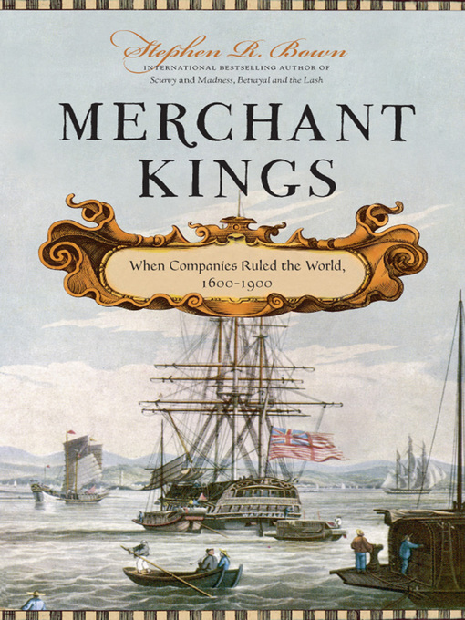 Title details for Merchant Kings by Stephen R. Bown - Available
